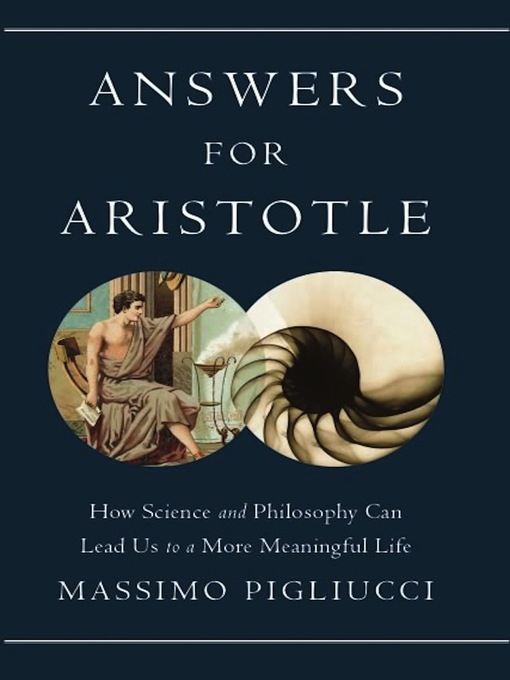 Title details for Answers for Aristotle by Massimo Pigliucci - Available